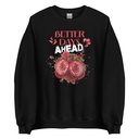 Better Days Ahead Unisex Crew Neck Sweatshirt