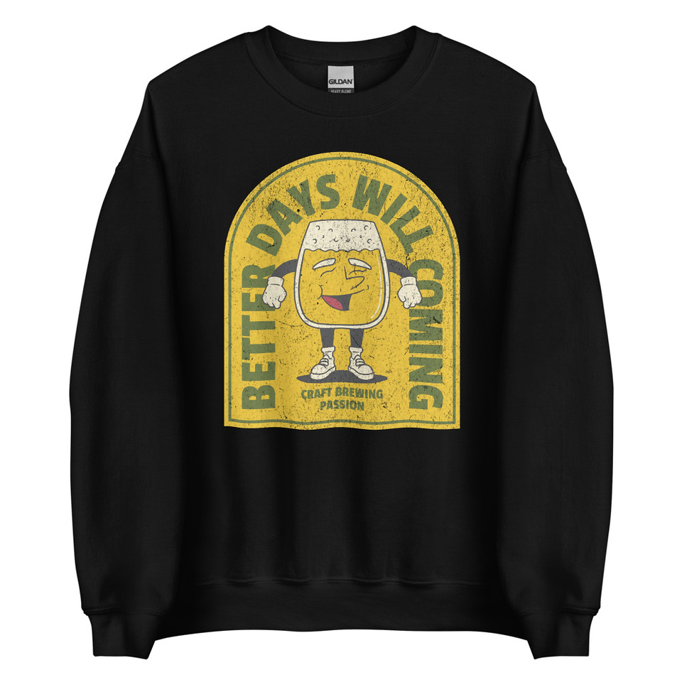 Better Days Will Coming Unisex Crew Neck Sweatshirt