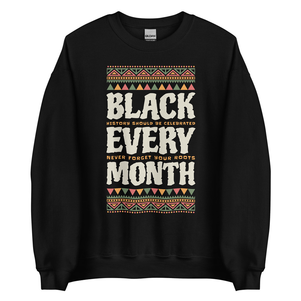 Black Every Month - African American History Unisex Crew Neck Sweatshirt