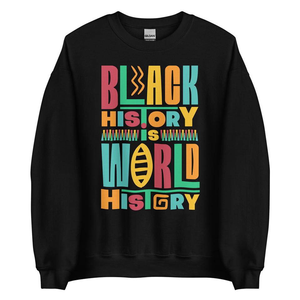 Black History Is World History - Colorful Typography Unisex Crew Neck Sweatshirt