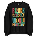Black History Is World History - Colorful Typography Unisex Crew Neck Sweatshirt