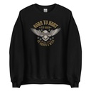 BORN TO HUNT- BE BRAVE & WILD Unisex Crew Neck Sweatshirt