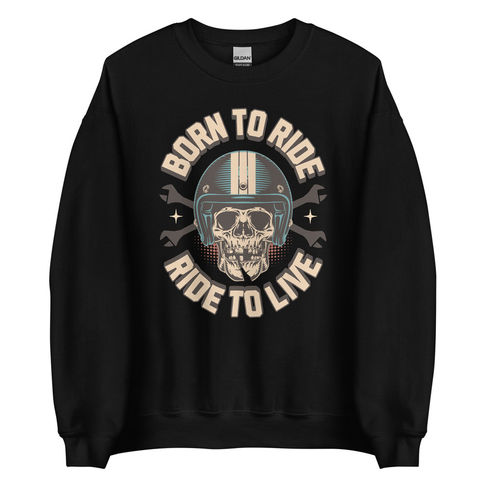 Born to Ride, Ride to Live Unisex Crew Neck Sweatshirt