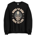 Born to Ride, Ride to Live Unisex Crew Neck Sweatshirt