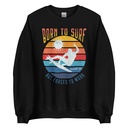 Born to Surf - But Forced to Work Unisex Crew Neck Sweatshirt
