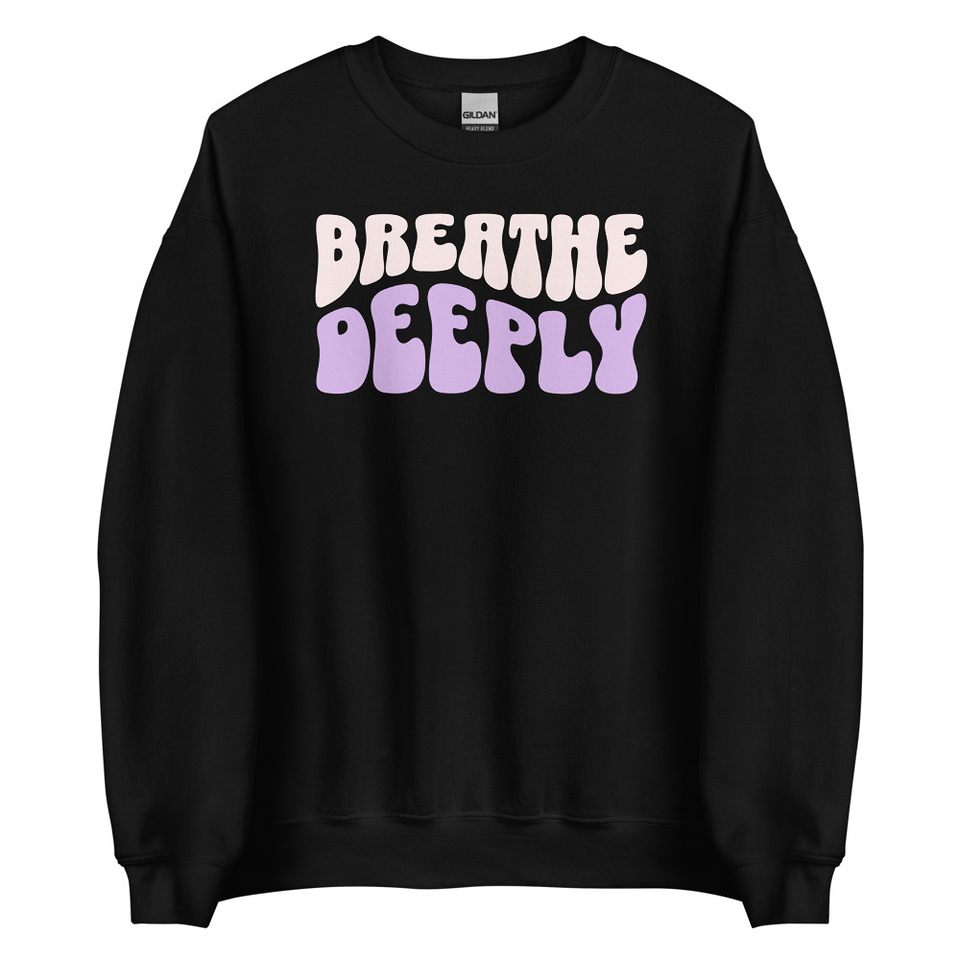 Breathe Deeply Unisex Crew Neck Sweatshirt