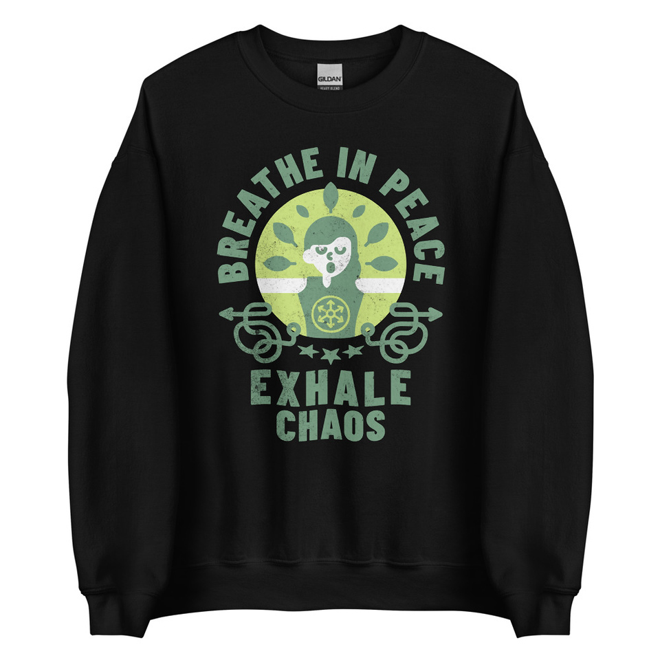 Breathe in peace, exhale chaos Unisex Crew Neck Sweatshirt