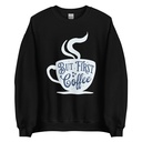 But First Coffee - Hand Lettering Typography Unisex Crew Neck Sweatshirt