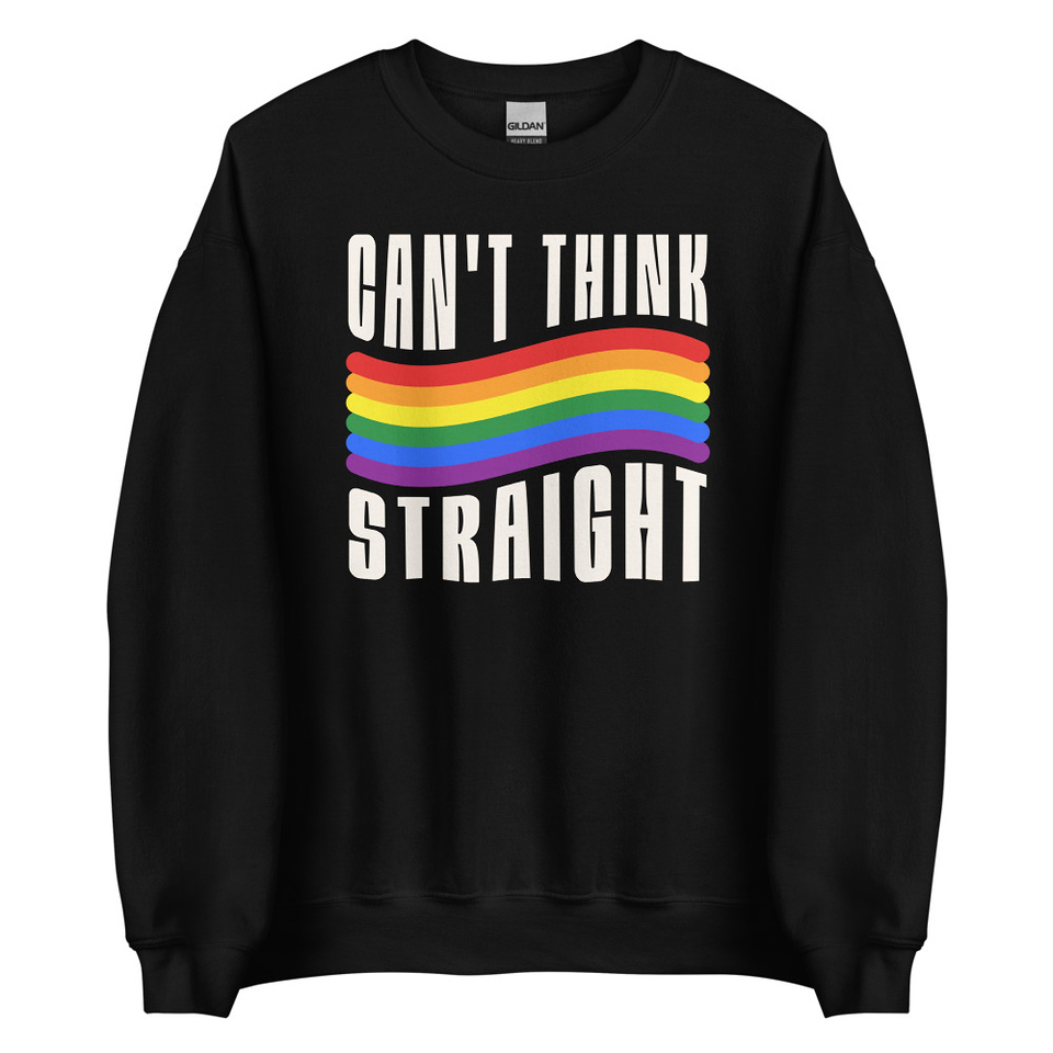 Can't Think Straight Unisex Crew Neck Sweatshirt
