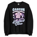 Cancun Positive Vibes Unisex Crew Neck Sweatshirt