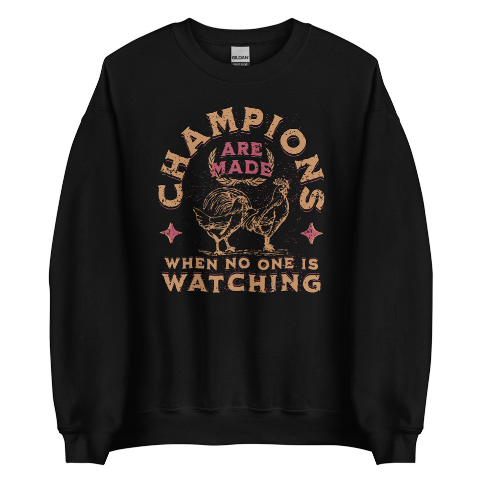 Champions Are Made When No One Is Watching - Sports Unisex Crew Neck Sweatshirt