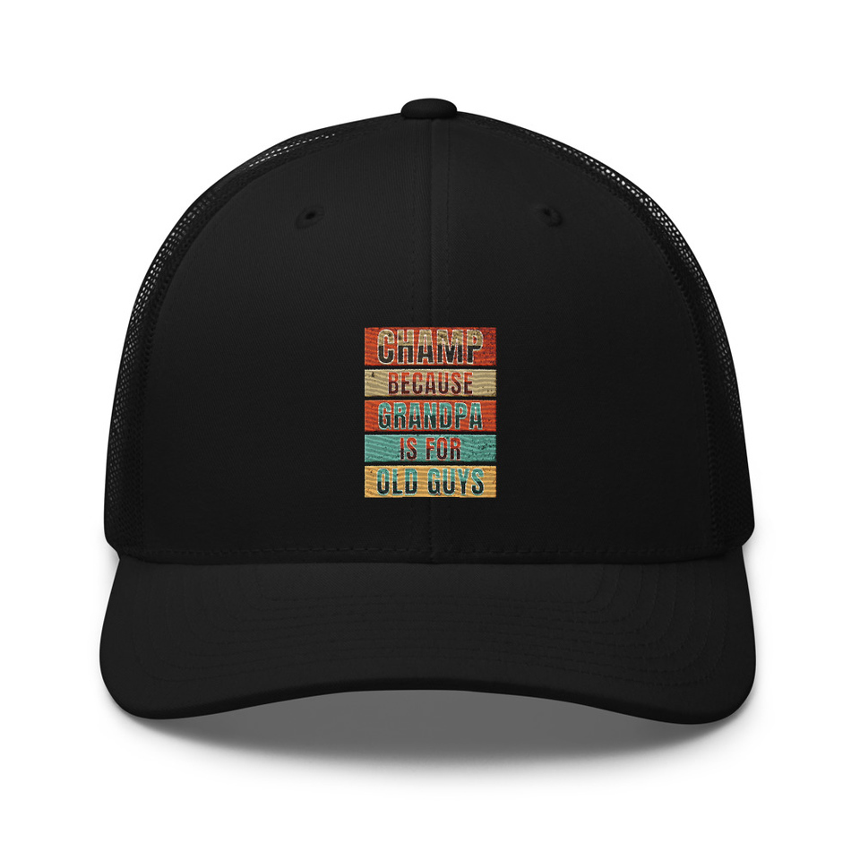 Champ Because Grandpa Is For Old Guys Retro Trucker Hat