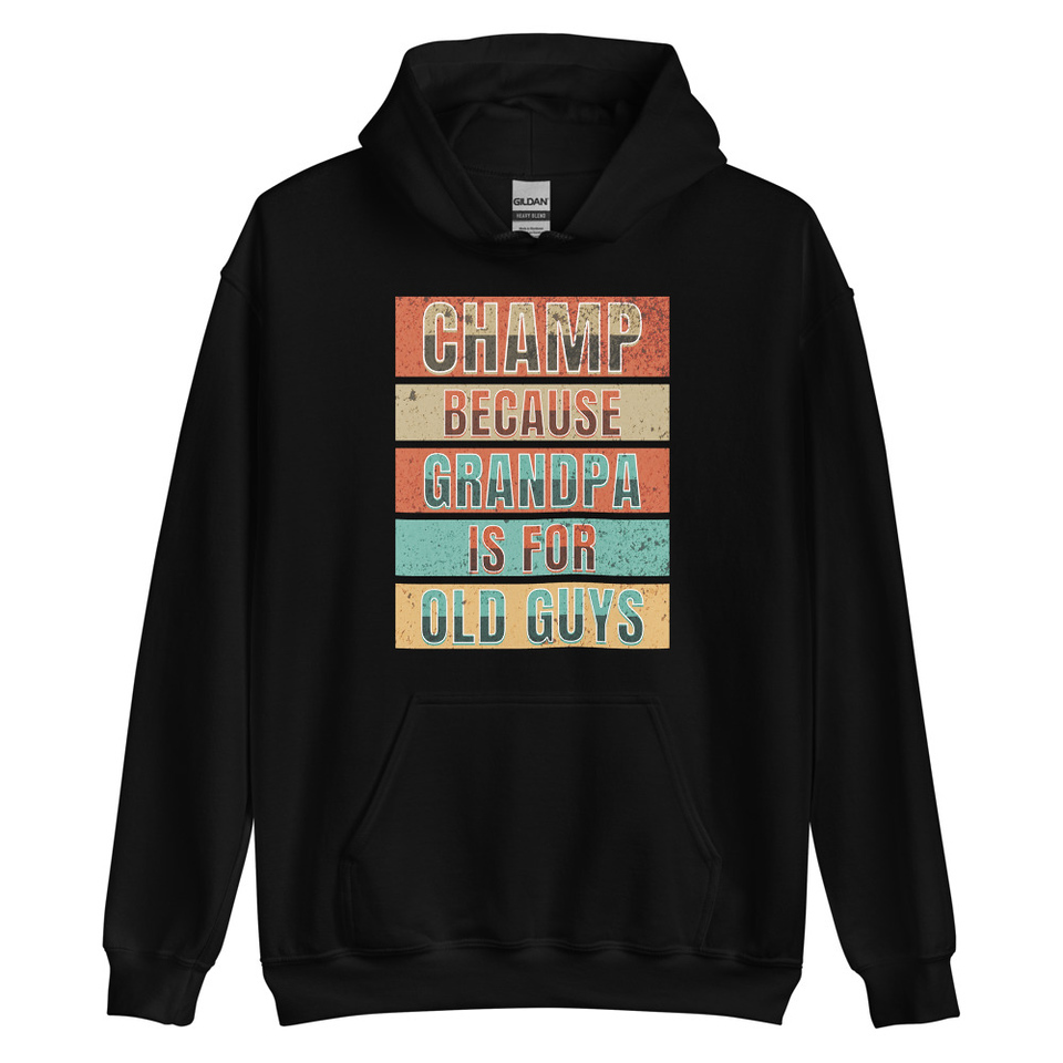 Champ Because Grandpa Is For Old Guys Unisex Heavy Blend Hoodie