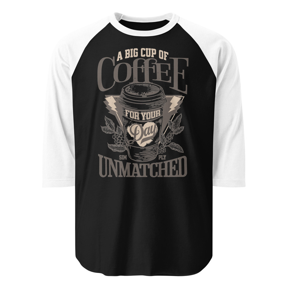 A Big Cup of Coffee Unisex 3/4 Sleeve Raglan Shirt
