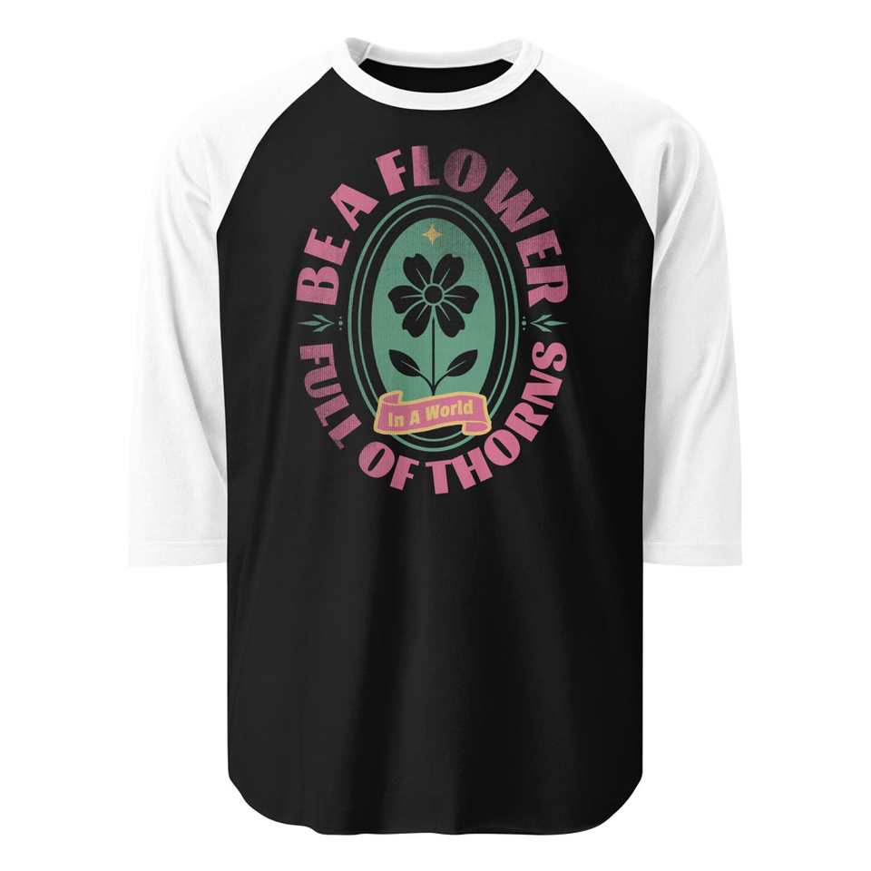 Be A Flower  Unisex 3/4 Sleeve Raglan Shirt