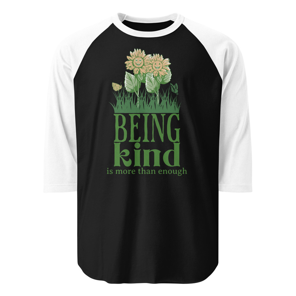 Being Kind is more than enough Unisex 3/4 Sleeve Raglan Shirt