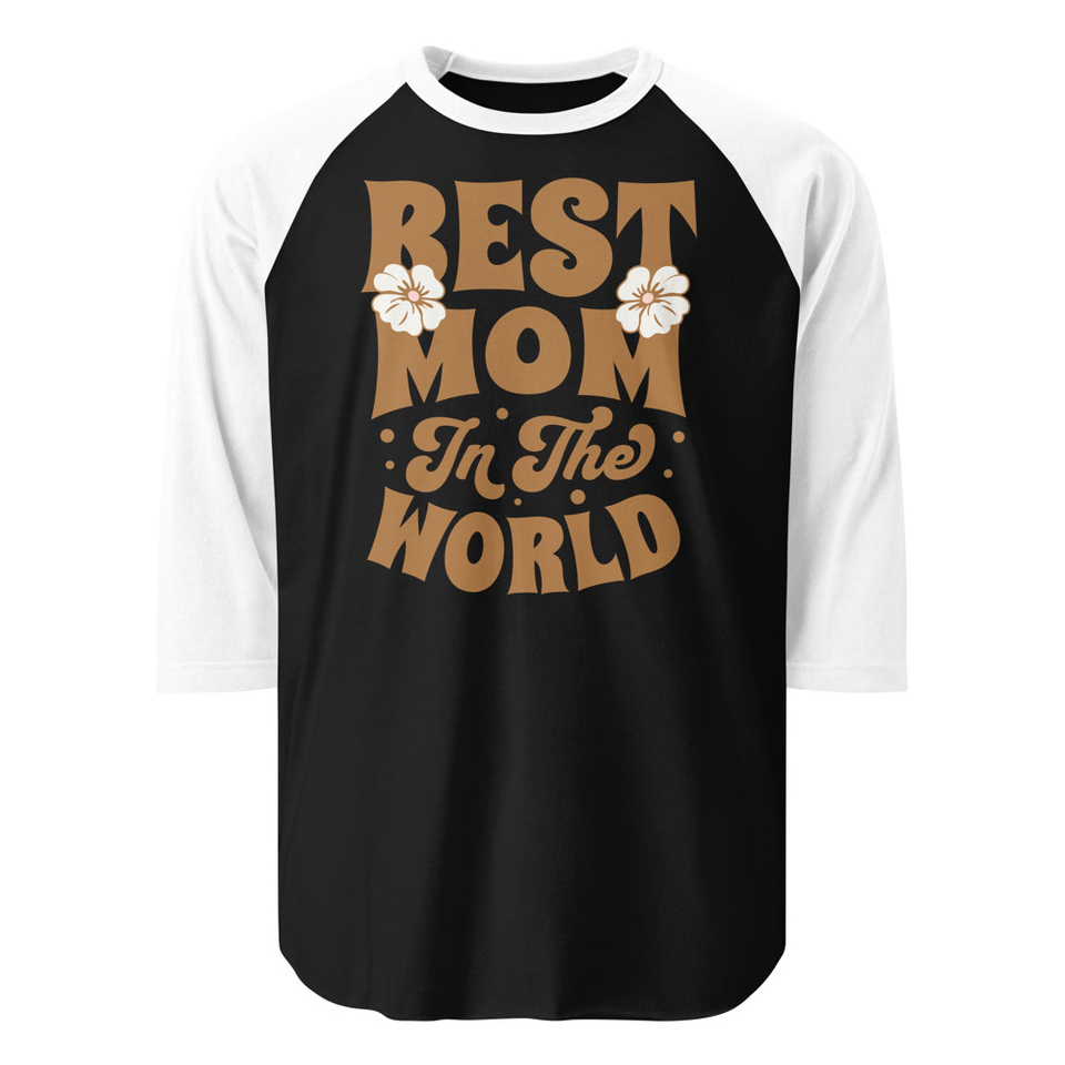 Best Mom in the World - Flowers Unisex 3/4 Sleeve Raglan Shirt