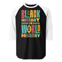 Black History Is World History - Colorful Typography Unisex 3/4 Sleeve Raglan Shirt