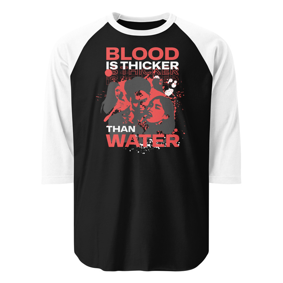 Blood is Thicker than Water Unisex 3/4 Sleeve Raglan Shirt