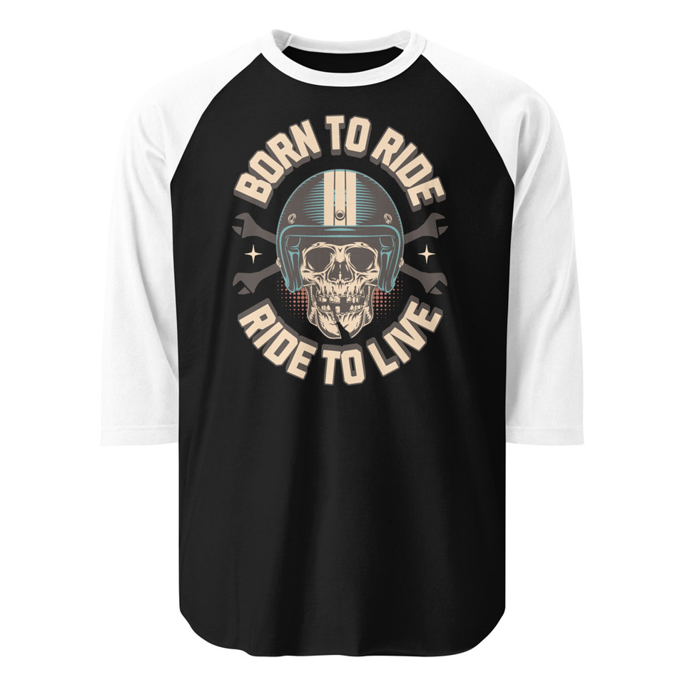 Born to Ride, Ride to Live Unisex 3/4 Sleeve Raglan Shirt