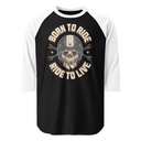 Born to Ride, Ride to Live Unisex 3/4 Sleeve Raglan Shirt