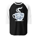 But First Coffee - Hand Lettering Typography Unisex 3/4 Sleeve Raglan Shirt