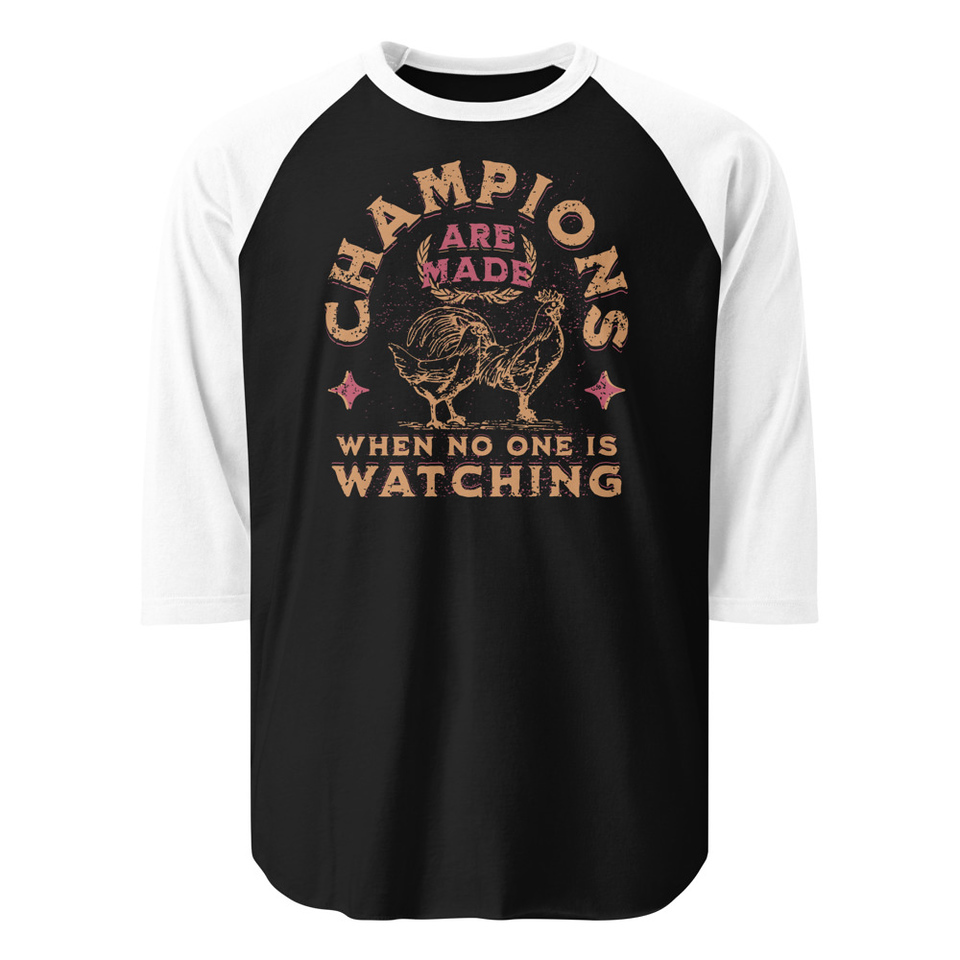 Champions Are Made When No One Is Watching - Sports Unisex 3/4 Sleeve Raglan Shirt