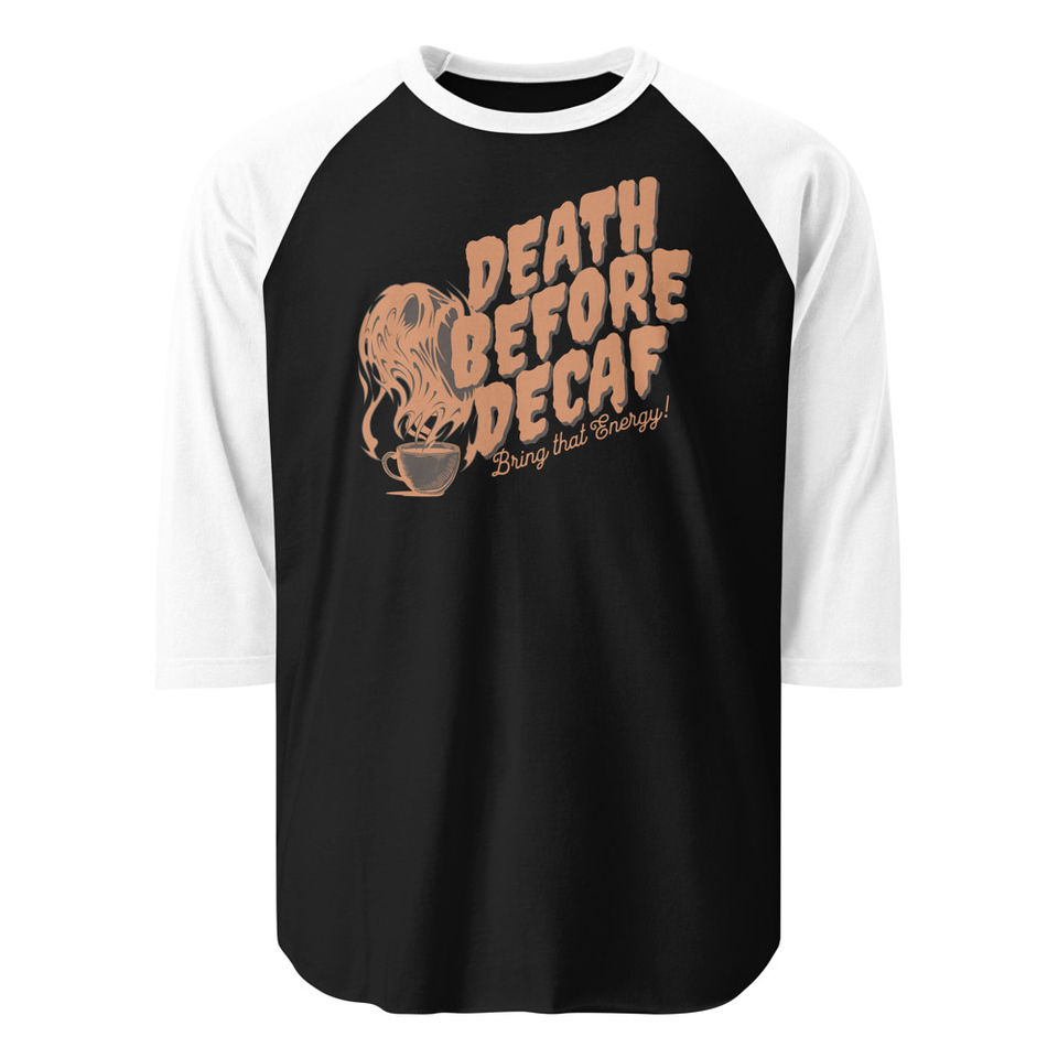 Death Before Decaf - Coffee Unisex 3/4 Sleeve Raglan Shirt