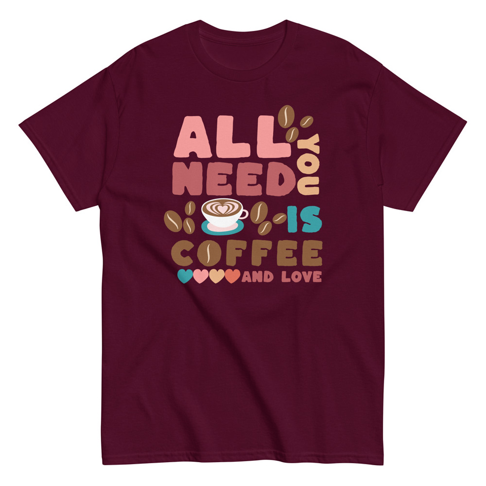 All You Need Is Coffee Unisex Classic Tee