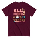 All You Need Is Coffee Unisex Classic Tee