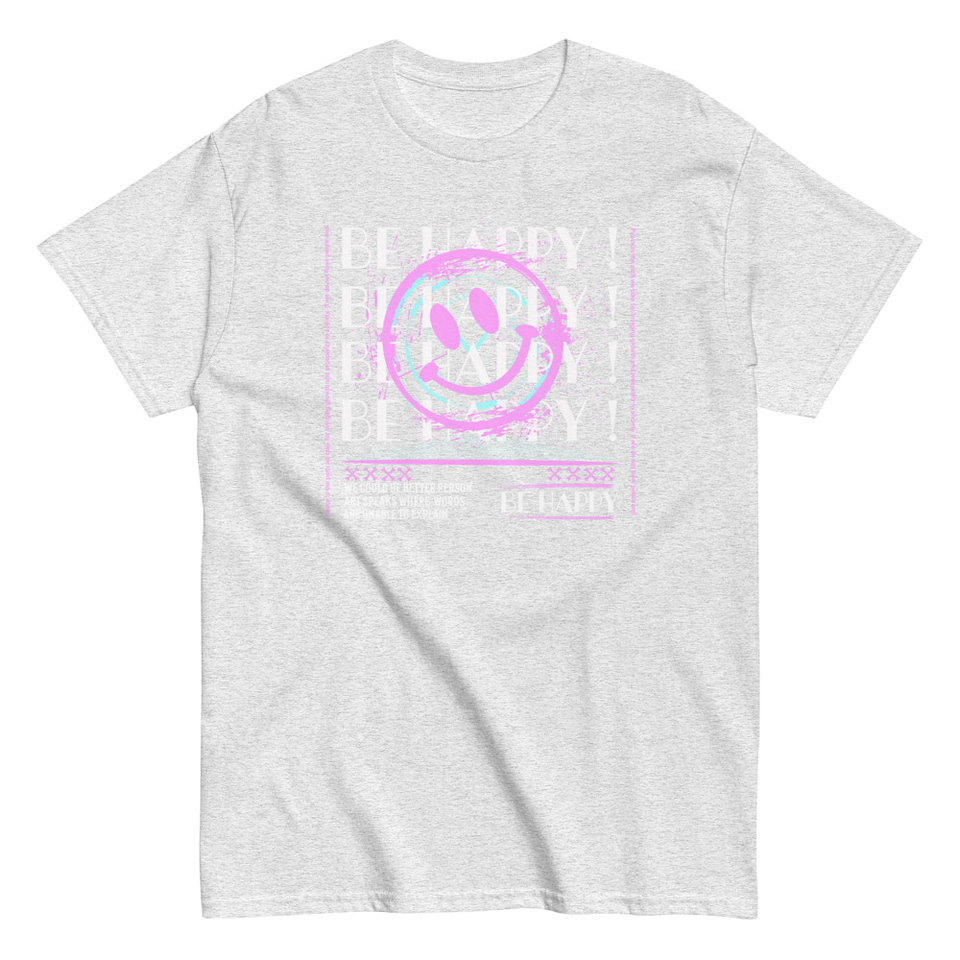 Be Happy ! Unisex Classic Tee