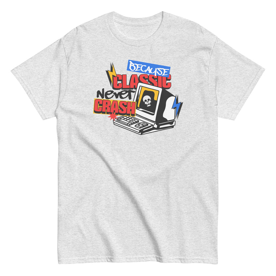 Because Classic Never Crash Unisex Classic Tee