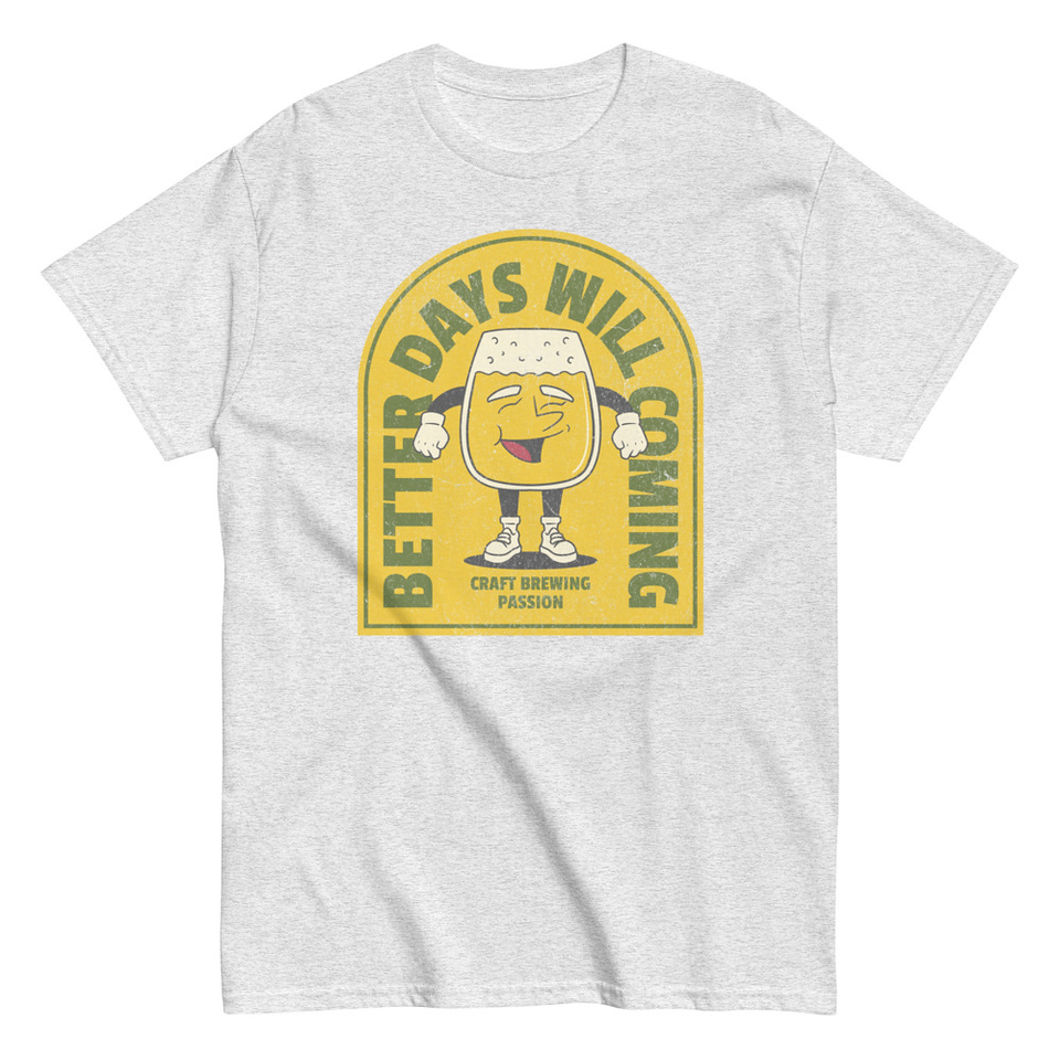 Better Days Will Coming Unisex Classic Tee