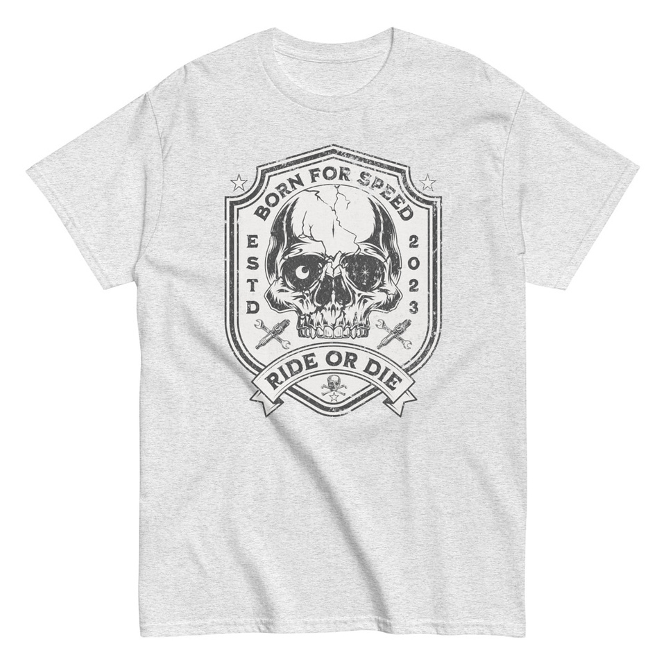 BORN FOR SPEED RIDE OR DIE Unisex Classic Tee