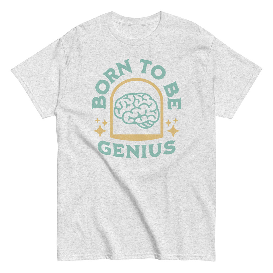 Born To Be Genius - Brain Unisex Classic Tee
