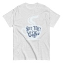 But First Coffee - Hand Lettering Typography Unisex Classic Tee