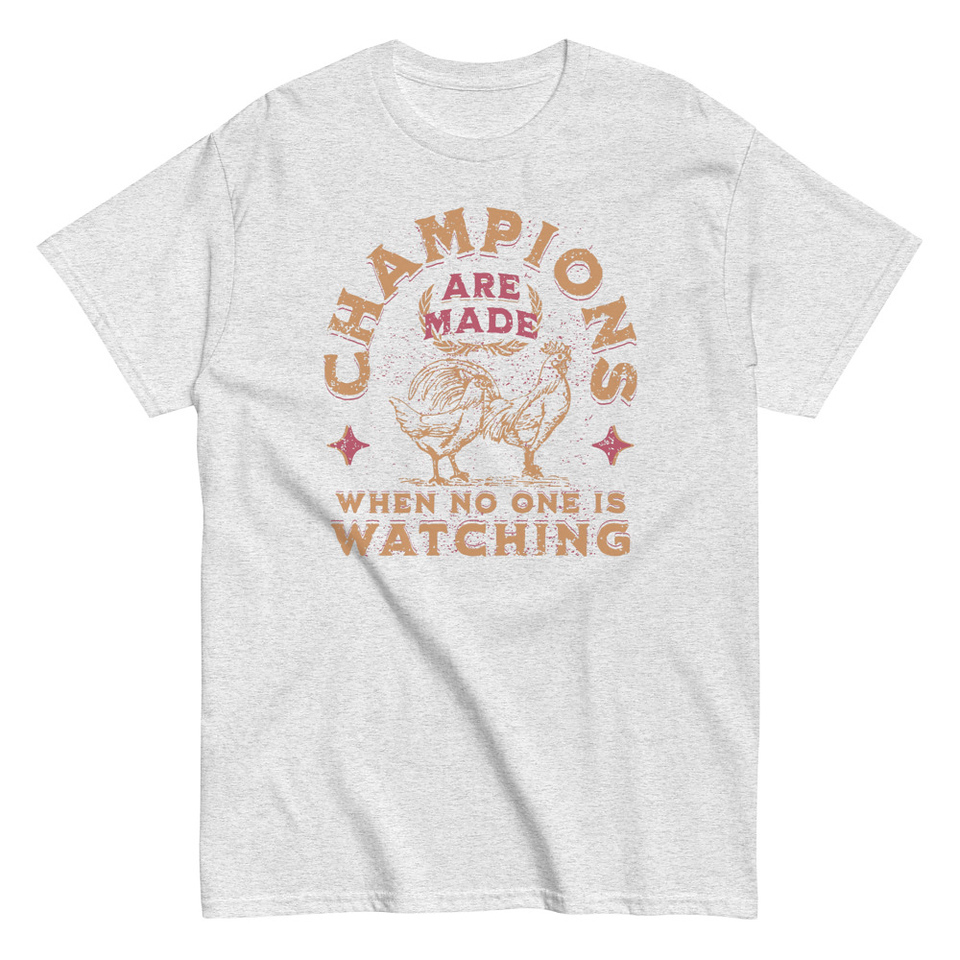 Champions Are Made When No One Is Watching - Sports Unisex Classic Tee