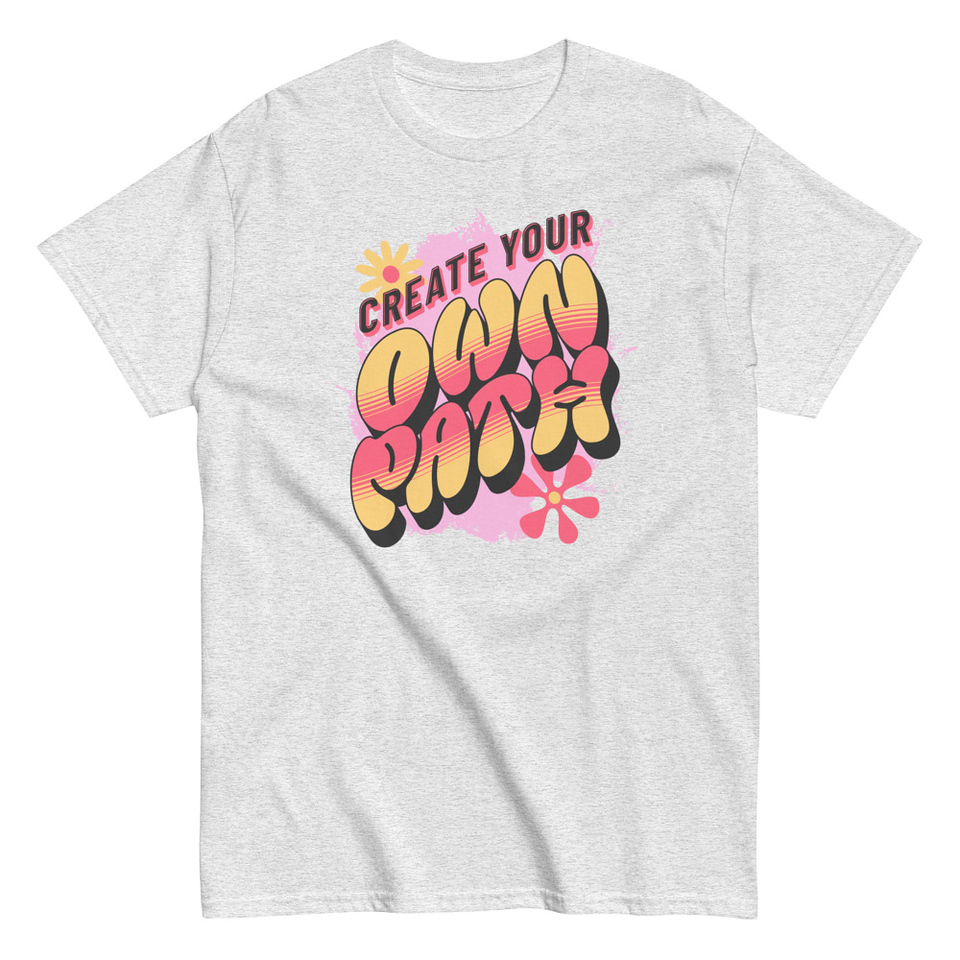 Create Your Own Path Unisex Classic Tee