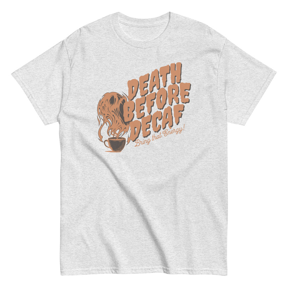 Death Before Decaf - Coffee Unisex Classic Tee