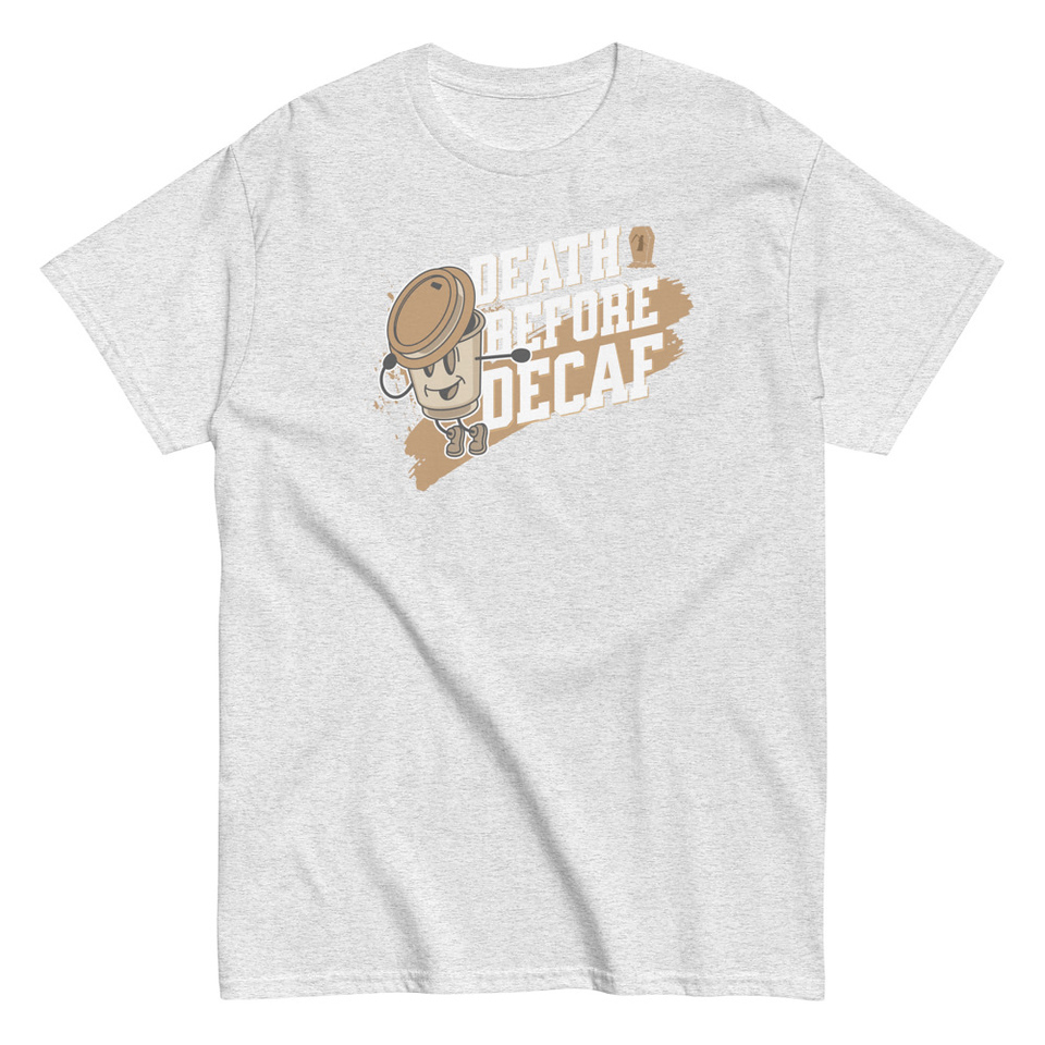 Death Before Decaf Unisex Classic Tee
