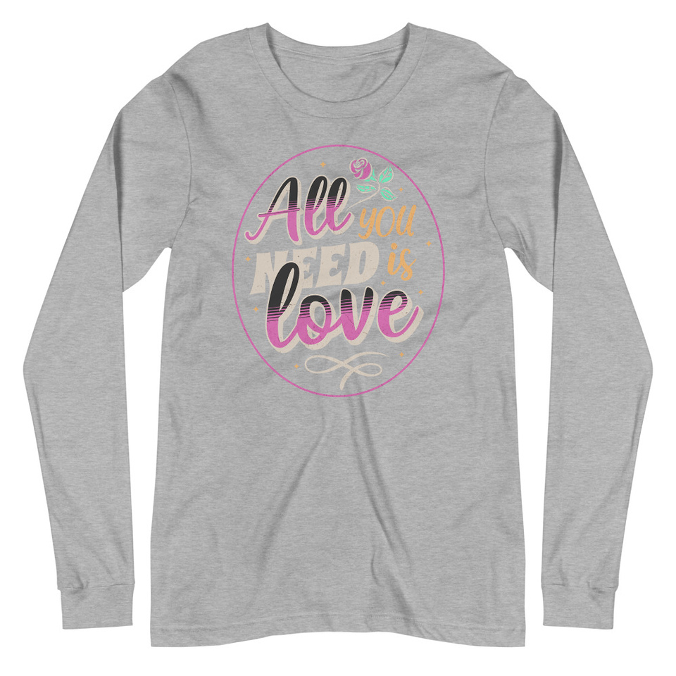 All you Need is Love - Valentines Day Unisex Long Sleeve Tee