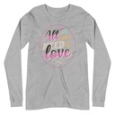 All you Need is Love - Valentines Day Unisex Long Sleeve Tee