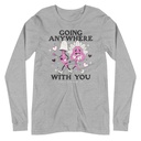 Anywhere With You - Typographic Cartoon Streetwear Unisex Long Sleeve Tee