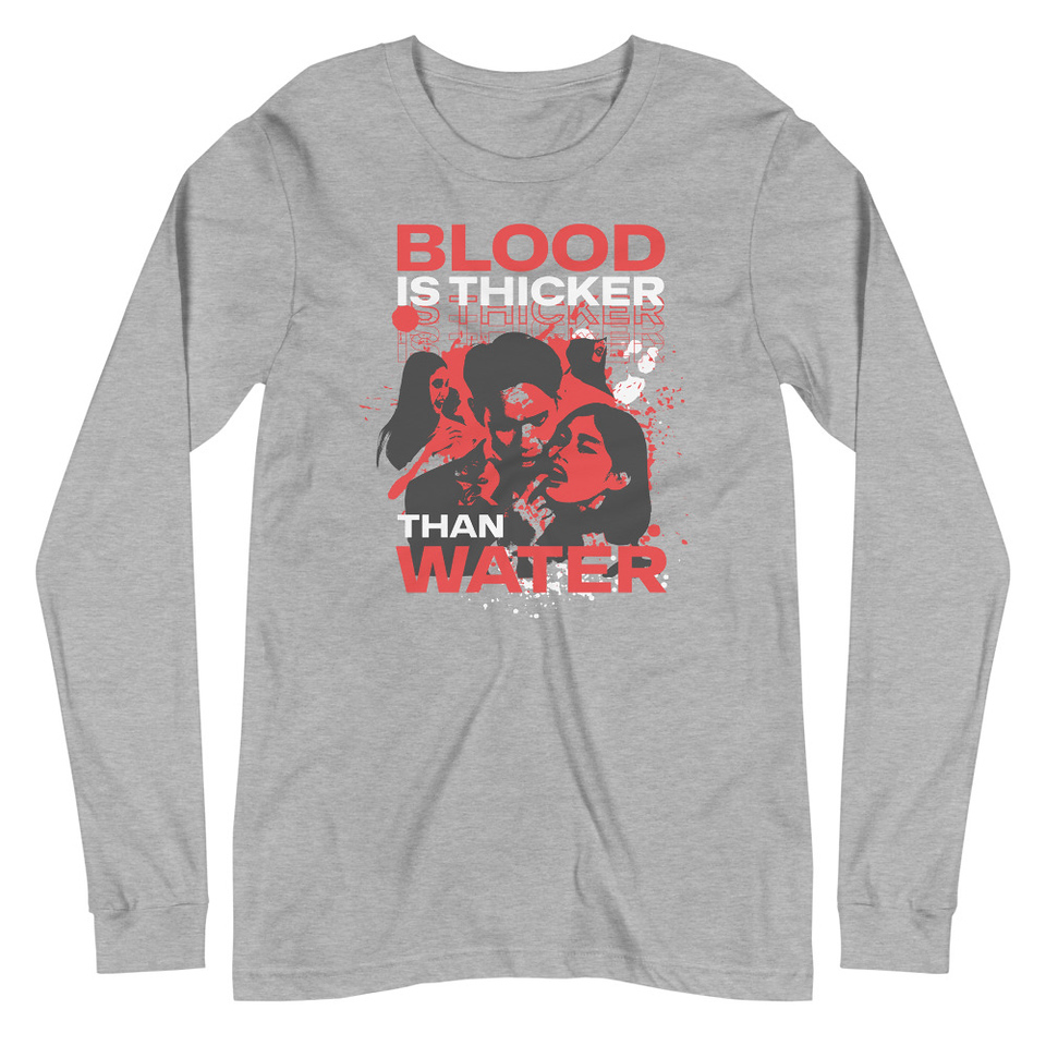Blood is Thicker than Water Unisex Long Sleeve Tee