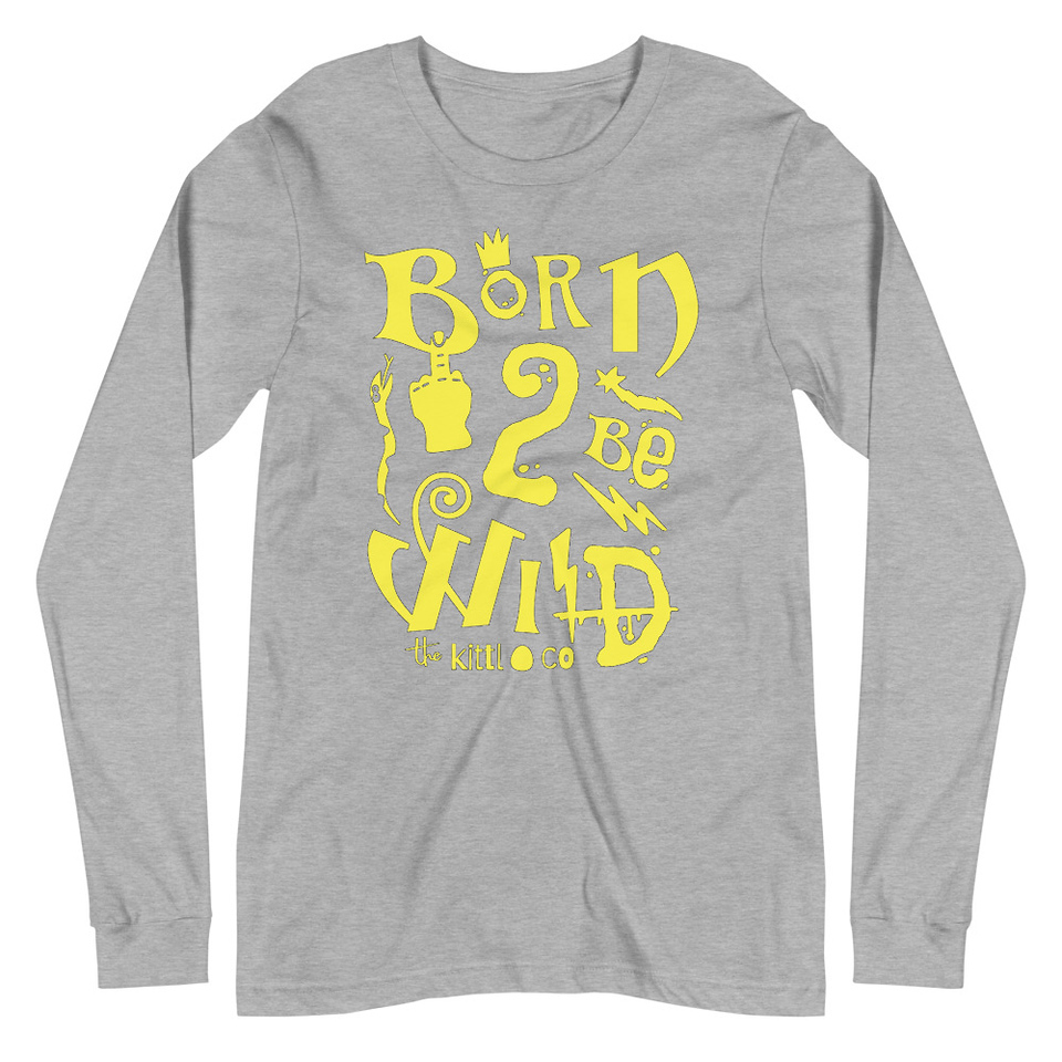Born 2 Be Wild Unisex Long Sleeve Tee