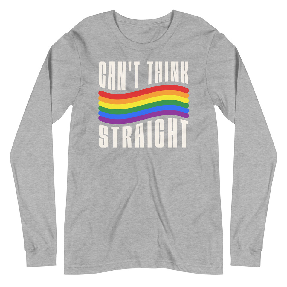 Can't Think Straight Unisex Long Sleeve Tee