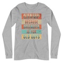 Champ Because Grandpa Is For Old Guys Unisex Long Sleeve Tee