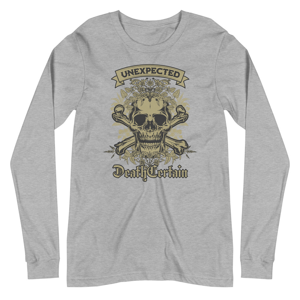 Death Certain and Unexpected Unisex Long Sleeve Tee