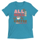 All You Need Is Coffee Unisex Tri-Blend T-Shirt