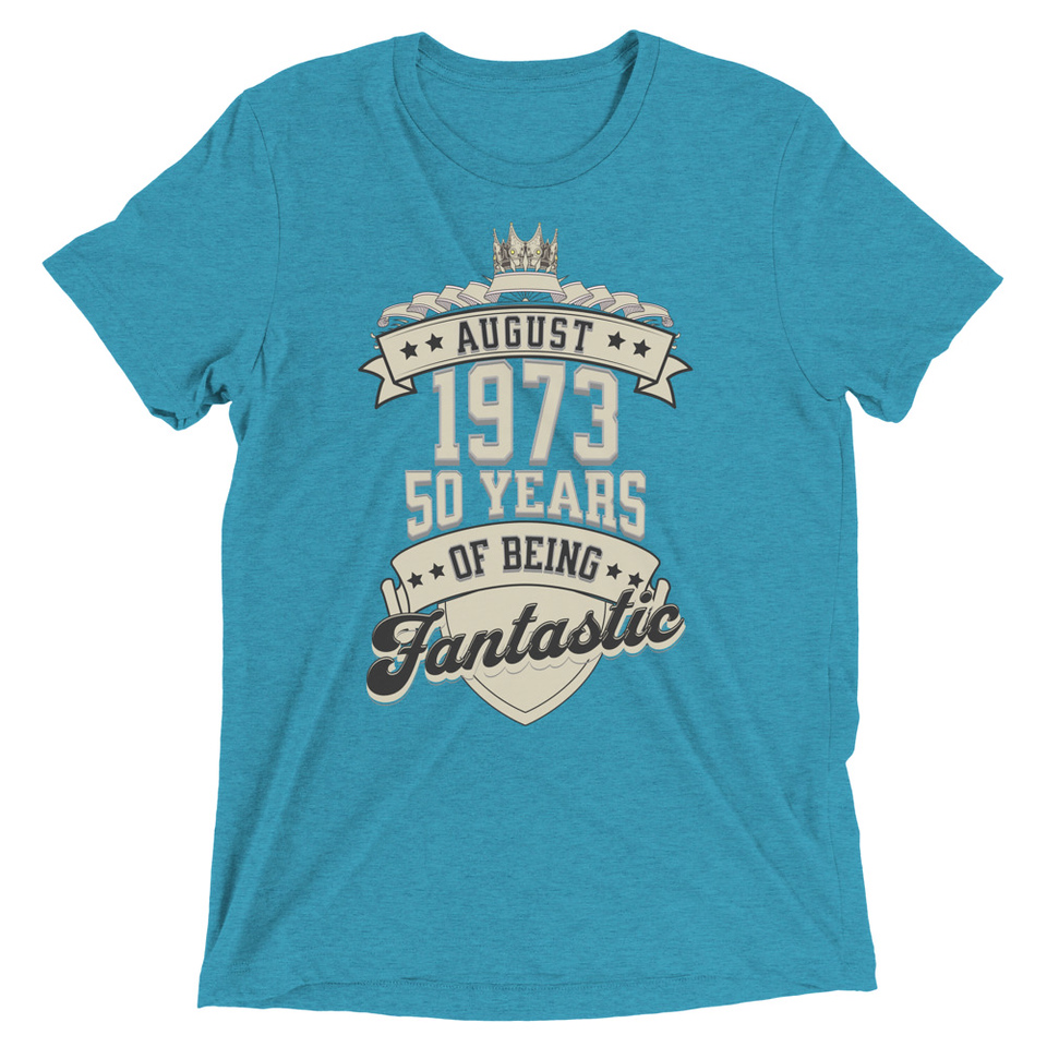 August 1973 - 50 Years Of Being Fantastic Unisex Tri-Blend T-Shirt